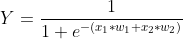 Y=\frac{1}{1+e^{-(x_{1}*w_{1}+x_{2}*w_{2})}}